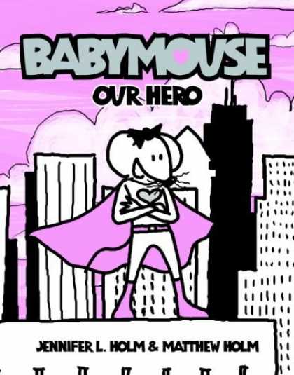 Bestselling Comics (2006) - Babymouse: Our Hero (Babymouse (Graphic Novels)) by Jennifer Holm - Babymouse - Our Hero - Cape - Heart - Skyscrapers