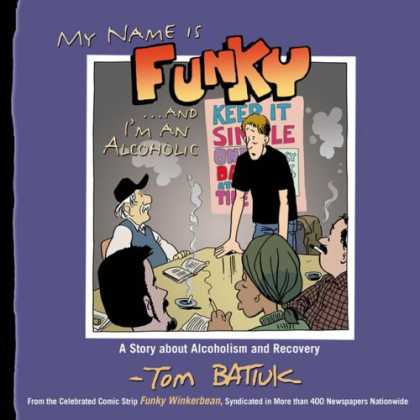 Bestselling Comics (2007) - My Name is FunkyAnd Im An Alcoholic: A Story About Alcoholism and Recovery by To - Funky - Alcoholic - Tom Batiuk - Smoke - Recovery