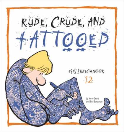 Bestselling Comics (2007) - Rude, Crude, and Tattooed (Zits Sketchbook) by Jim Borgman