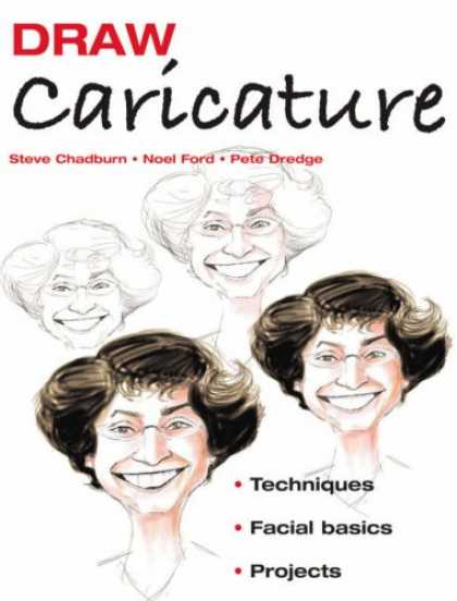 Bestselling Comics (2007) - Draw Caricature: Techniques*Facial Basics*Projects (Draw) by Steve Chadburn - Caricature - Caricature Technics - Caricature Facial Basics - How To Draw Caricature - Caricature Projects