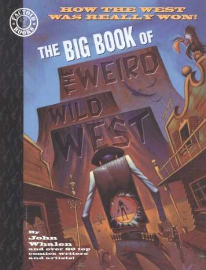Bestselling Comics (2007) - The Big Book of the Weird Wild West: How the West was Really Won! (Factoid Book - John Whalen - Books - Weird - Wild - West