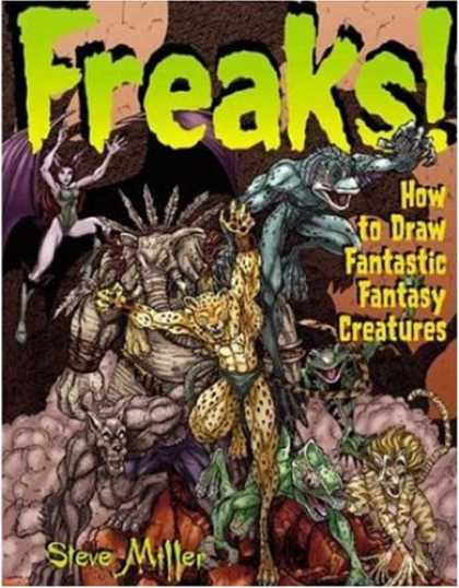 Bestselling Comics (2007) - Freaks!: How to Draw Fantastic Fantasy Creatures (Fantastic Fantasy Comics) by S - How To Draw Tantastic Fantasy Creatures - Leopard Man - Elephant Man - Frog Man - Tiger Woman