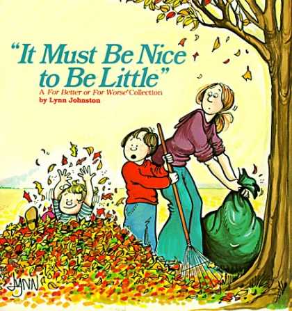 Bestselling Comics (2007) - It Must Be Nice To Be Little by Lynn Johnston - Leaves - Rake - Tree - Children Playing - Trash Bag