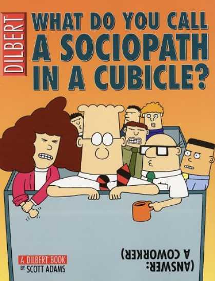 Bestselling Comics (2007) - What Do You Call A Sociopath In A Cubicle? Answer: A Coworker (A Dilbert Trea - Sociopath - Cubicle - Office Humor - Scott Adams - Coworker