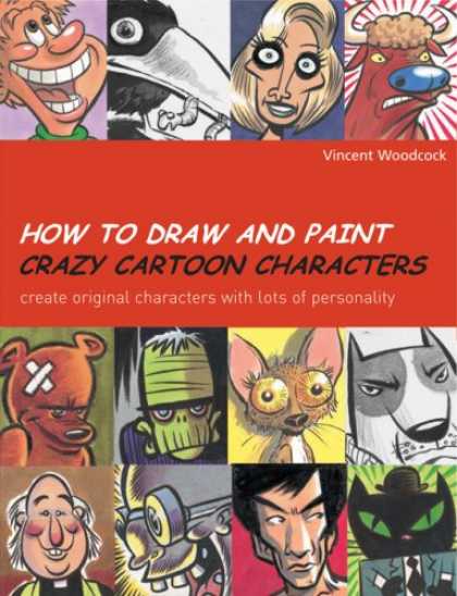Bestselling Comics (2007) - How to Draw and Paint Crazy Cartoon Characters: Create Original Characters with