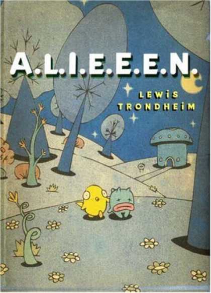 Bestselling Comics (2007) - A.L.I.E.E.E.N.: Archives of Lost Issues and Earthly Editions of Extraterrestrial - Lewis Trondheim - Plump Yellow Chicklet - Green Baby Monster - Mushroom Shaped Dwelling - Starry Sky