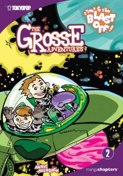 Bestselling Comics (2007) - Grosse Adventures, The Volume 2: Stinky & Stan Blast Off! (Grosse Adventures (Gr - Tokyopop - The Grosse Adventures - Annic Aucrbach - Manga Chapters - Blast Off