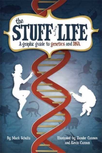 Bestselling Comics (2008) - The Stuff of Life: A Graphic Guide to Genetics and DNA by Mark Schultz - Dna - Genetics - Stuff Of Lfe - Mark Schultz - Zander Cannon
