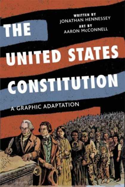 Bestselling Comics (2008) - The United States Constitution: A Graphic Adaptation by Jonathan Hennessey - United States Constitution - Graphic Adaptation - Jonathan Hennessey - Aaron Mcgonnell - Public Meet