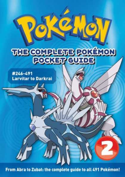 Bestselling Comics (2008) - The Complete Pokï¿½mon Pocket Guide: Volume 2 - Pokemon - The Complete Pokemon Guide - 246-491 Larvitar To Darkari - 2 - From Abra To Zubatthe Complete Guide To All 491 Pokemon