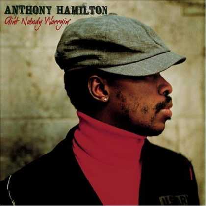 Bestselling Music (2006) - Ain't Nobody Worryin' by Anthony Hamilton