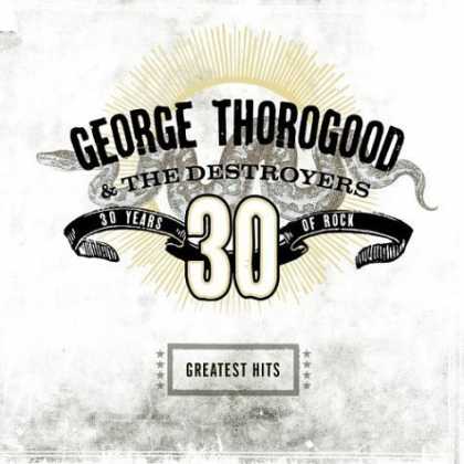 Bestselling Music (2006) - Greatest Hits: 30 Years of Rock by George Thorogood