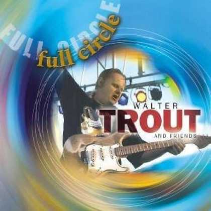 Bestselling Music (2006) - Full Circle by Walter Trout