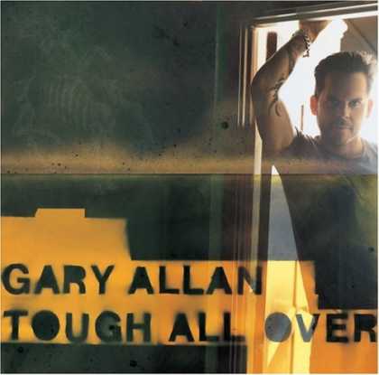 Bestselling Music (2006) - Tough All Over by Gary Allan