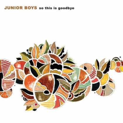 Bestselling Music (2006) - So This Is Goodbye by Junior Boys