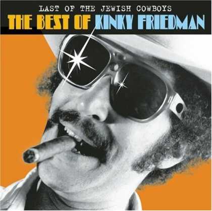 Bestselling Music (2006) - Last Of The Jewish Cowboys: The Best Of Kinky Friedman by Kinky Friedman