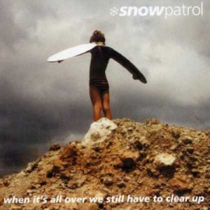 Bestselling Music (2006) - When It's All Over We Still Have to Clear Up by Snow Patrol
