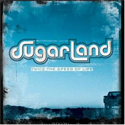 Bestselling Music (2006) - Twice the Speed of Life by Sugarland