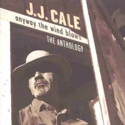 Bestselling Music (2006) - Anyway The Wind Blows: The Anthology by J.J. Cale