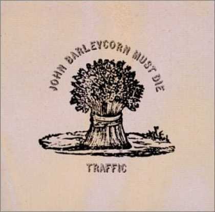 Bestselling Music (2006) - John Barleycorn Must Die by Traffic