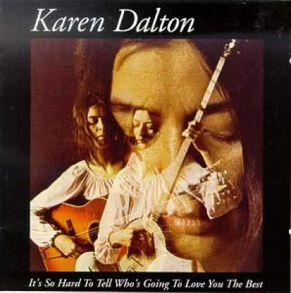 Bestselling Music (2006) - It's So Hard To Tell Who's Going To Love You The Best by Karen Dalton