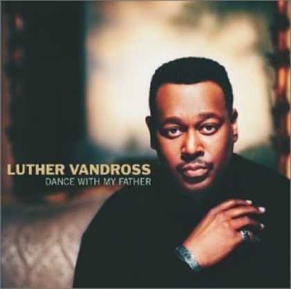 Bestselling Music (2006) - Dance With My Father by Luther Vandross