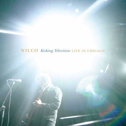 Bestselling Music (2006) - Kicking Television: Live in Chicago by Wilco