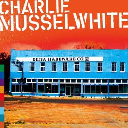 Bestselling Music (2006) - Delta Hardware by Charlie Musselwhite
