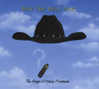 Bestselling Music (2006) - Why The Hell Not...The Songs Of Kinky Friedman by Kinky Friedman