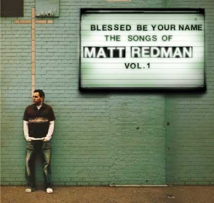 Bestselling Music (2006) - Blessed Be Your Name the Songs of Matt Redman, Vol. 1 by Matt Redman