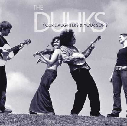 Bestselling Music (2006) - Your Daughters and Your Sons by The Duhks