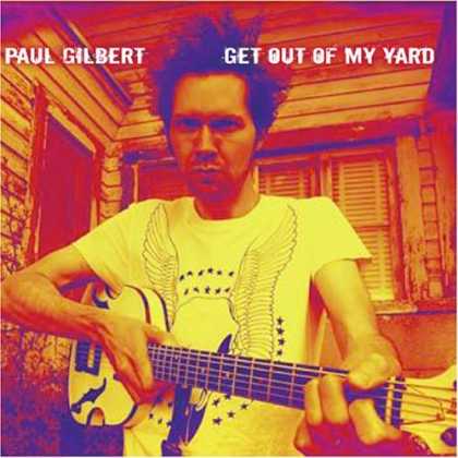 Bestselling Music (2006) - Get Out of My Yard by Paul Gilbert
