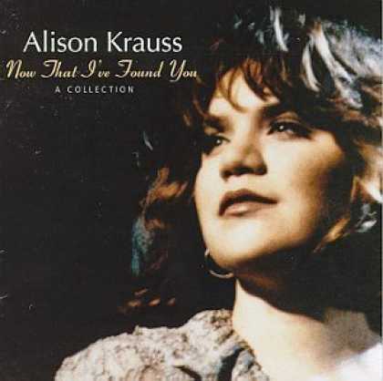 Bestselling Music (2006) - Now That I've Found You: A Collection by Alison Krauss