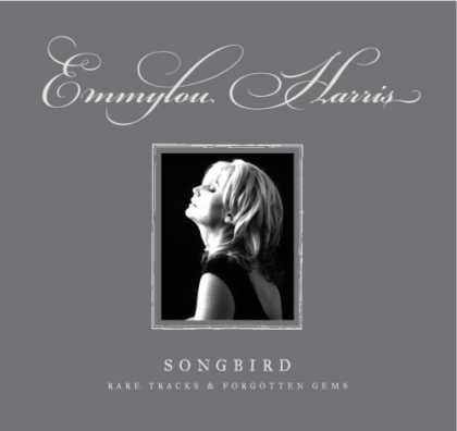 Bestselling Music (2007) - Songbird: Rare Tracks and Forgotten Gems by Emmylou Harris