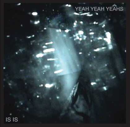 Bestselling Music (2007) - Is Is by Yeah Yeah Yeahs
