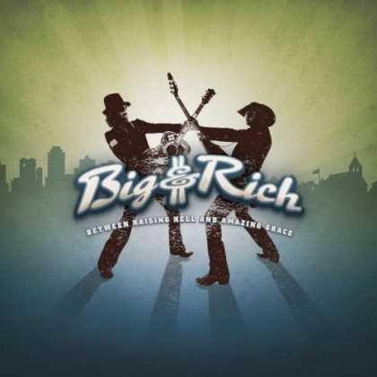 Bestselling Music (2007) - Between Raising Hell and Amazing Grace by Big & Rich