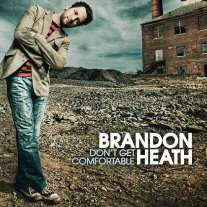 Bestselling Music (2007) - Don't Get Comfortable by Brandon Heath