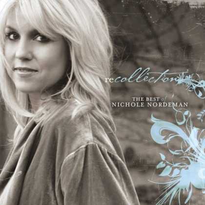 Bestselling Music (2007) - Recollection: The Best of Nichole Nordeman by Nichole Nordeman