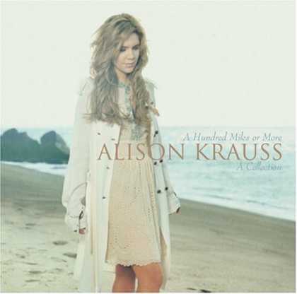 Bestselling Music (2007) - A Hundred Miles or More: A Collection by Alison Krauss