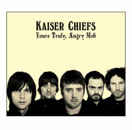 Bestselling Music (2007) - Yours Truly, Angry Mob by Kaiser Chiefs