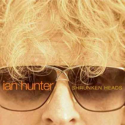 Bestselling Music (2007) - Shrunken Heads by Ian Hunter