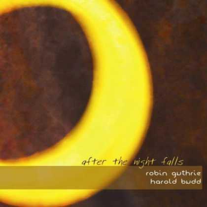 Bestselling Music (2007) - & Harold Budd - After The Night Falls by Robin Guthrie