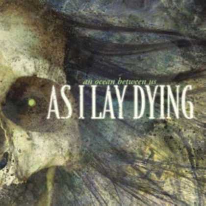 Bestselling Music (2007) - An Ocean Between Us by As I Lay Dying