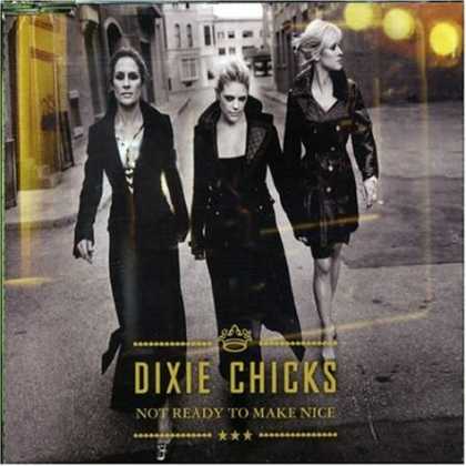 Bestselling Music (2007) - Not Ready to Make Nice by Dixie Chicks