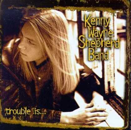 Bestselling Music (2007) - Trouble Is... by The Kenny Wayne Shepherd Band