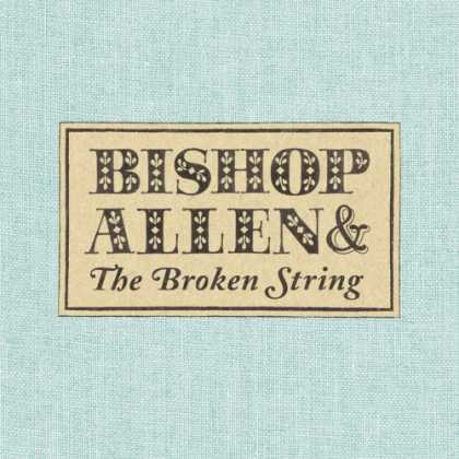 Bestselling Music (2007) - The Broken String by Bishop Allen