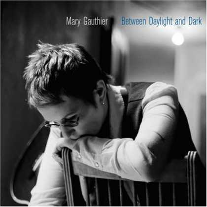 Bestselling Music (2007) - Between Daylight and Dark by Mary Gauthier