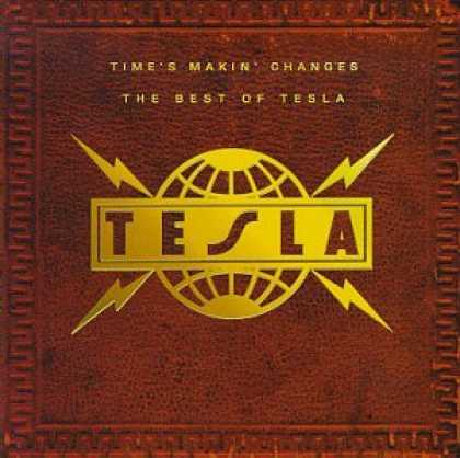 Bestselling Music (2007) - Time's Makin' Changes - The Best of Tesla by Tesla