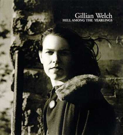 Bestselling Music (2007) - Hell Among the Yearlings by Gillian Welch