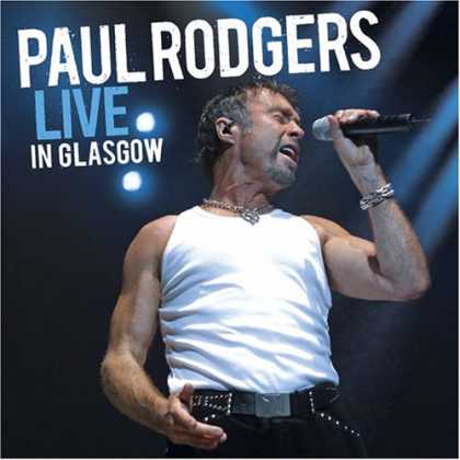 Bestselling Music (2007) - Live in Glasgow by Paul Rodgers